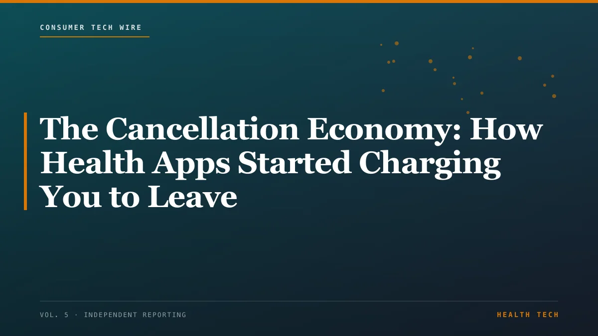 The Cancellation Economy: How Health Apps Started Charging You to Leave