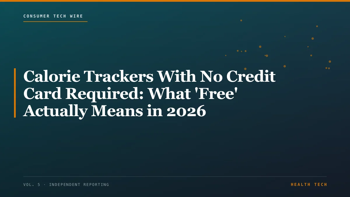 Calorie Trackers With No Credit Card Required: What 'Free' Actually Means in 2026