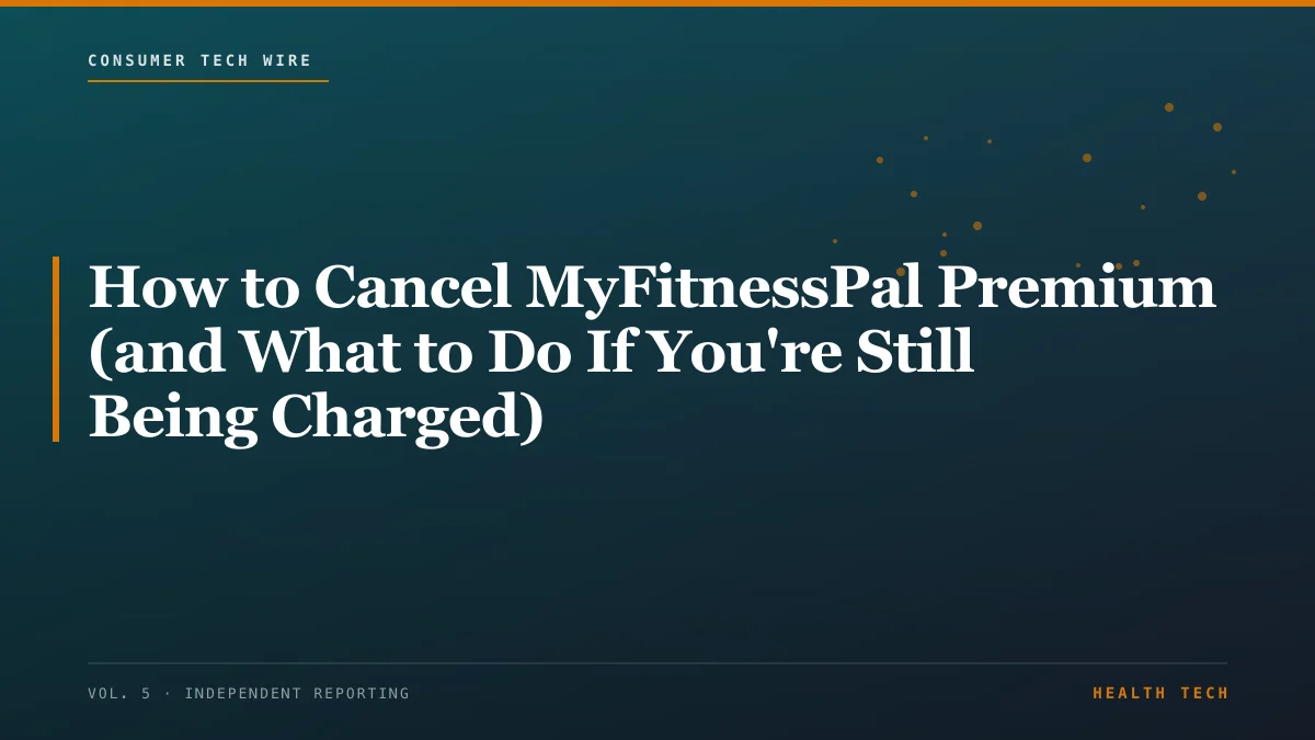 How to Cancel MyFitnessPal Premium (and What to Do If You're Still Being Charged)