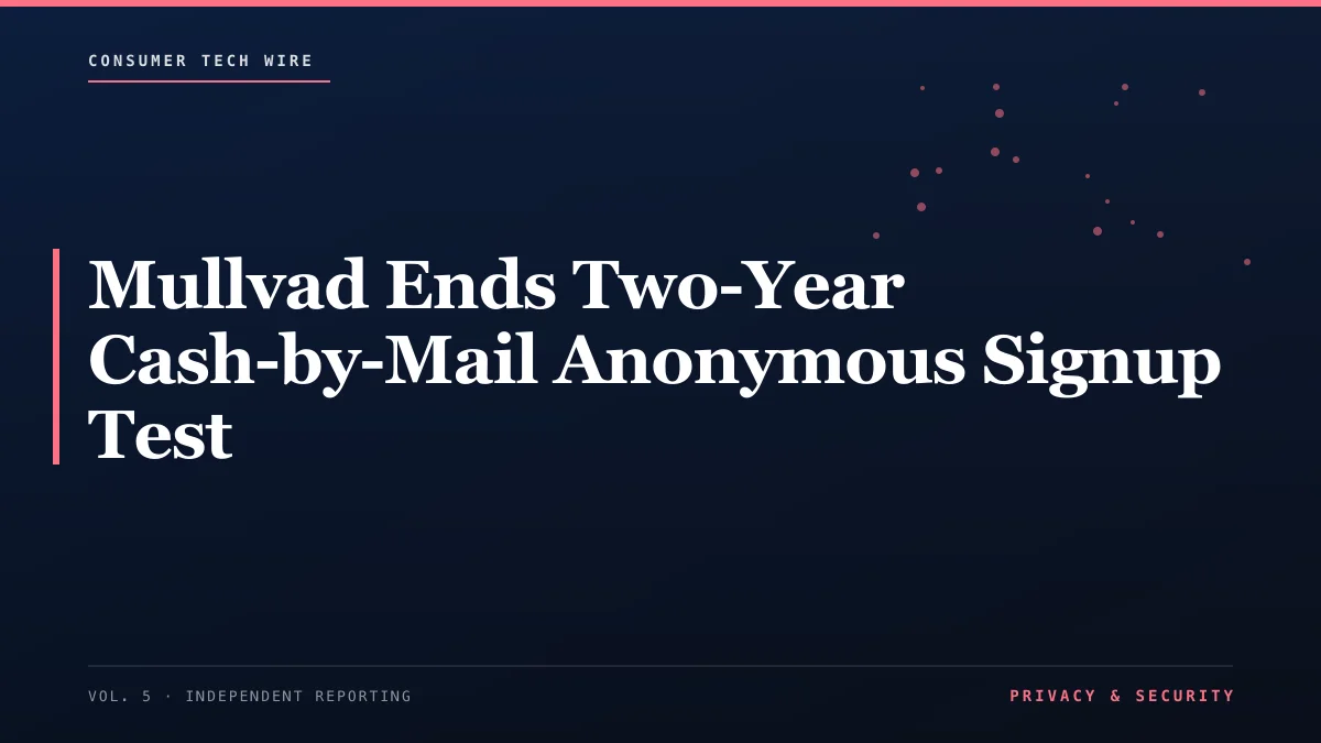 Mullvad Ends Two-Year Cash-by-Mail Anonymous Signup Test